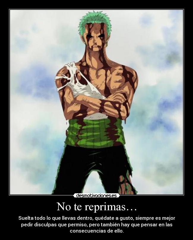 No te reprimas… -