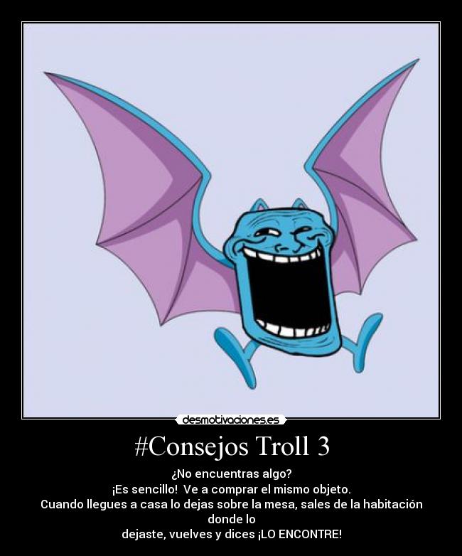 carteles zubat troll encontrar cosas tendria que ser asi facil desmotivaciones