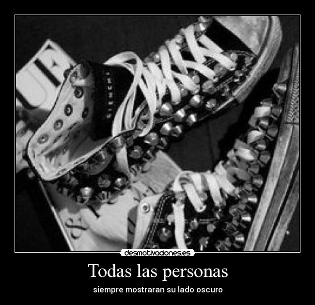 Todas las personas - siempre mostraran su lado oscuro