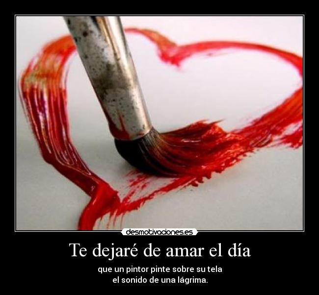 Te dejaré de amar el día - 