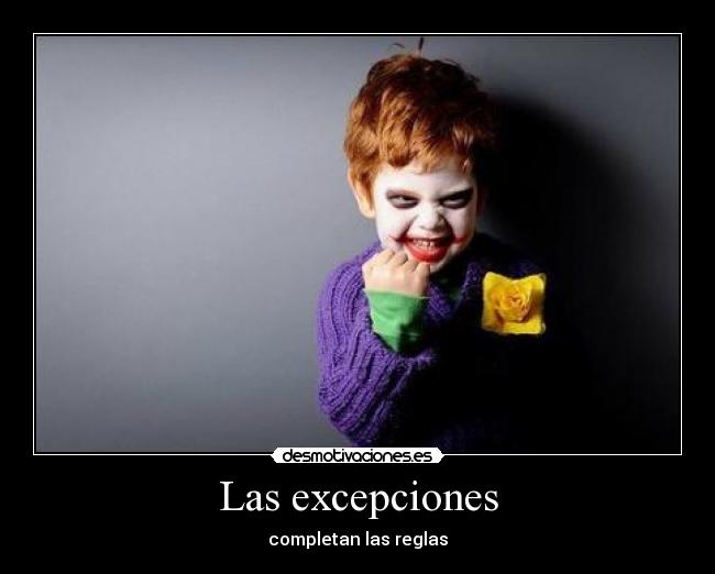 Las excepciones - completan las reglas
