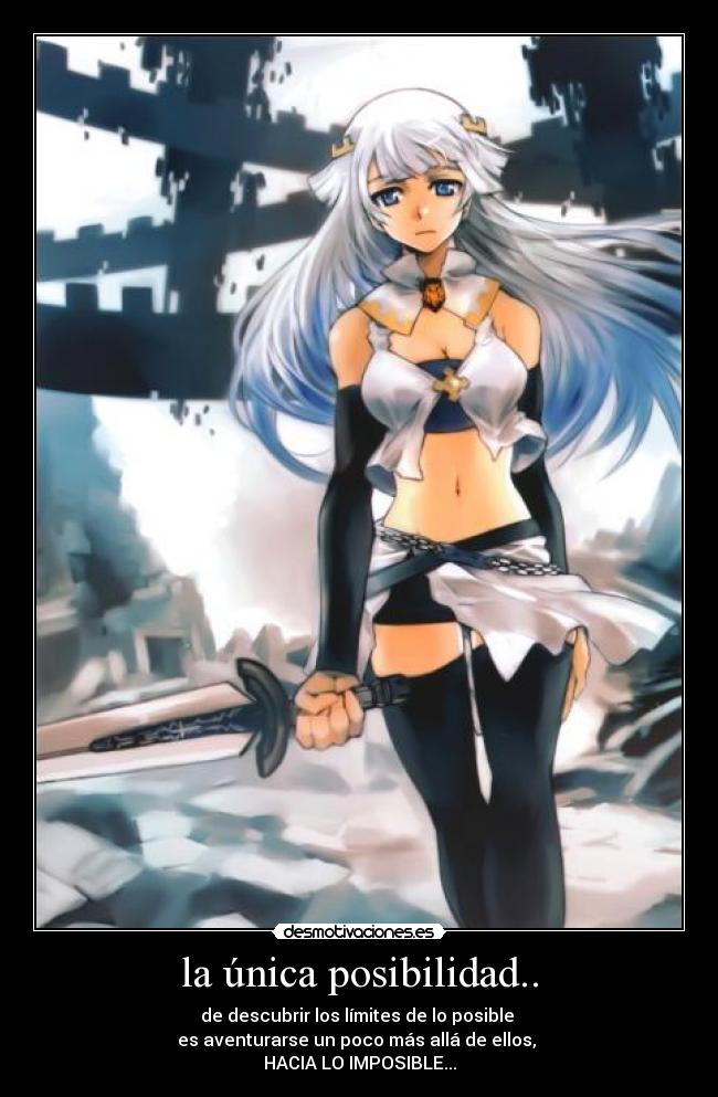 la única posibilidad.. - de descubrir los límites de lo posible
es aventurarse un poco más allá de ellos,
HACIA LO IMPOSIBLE...