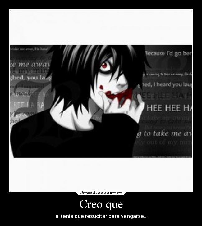 Creo que - el tenia que resucitar para vengarse...