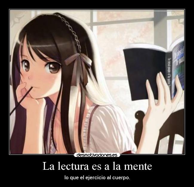La lectura es a la mente - lo que el ejercicio al cuerpo.