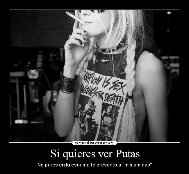 Si quieres ver Putas -