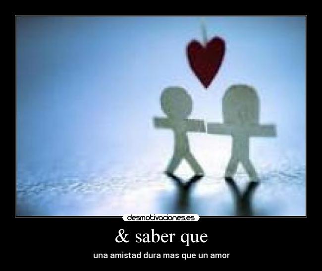 & saber que -