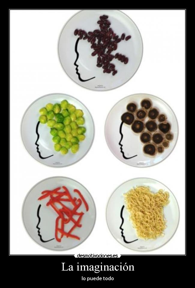 La imaginación - lo puede todo