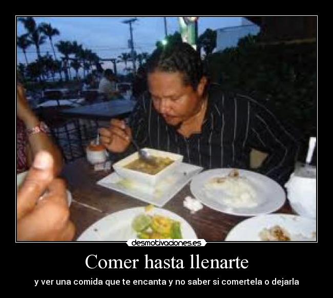 Comer hasta llenarte -