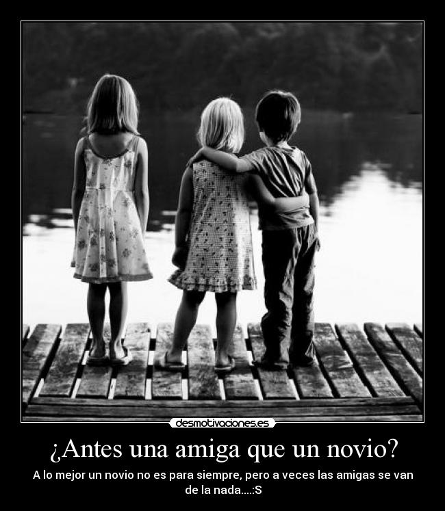 ¿Antes una amiga que un novio? -
