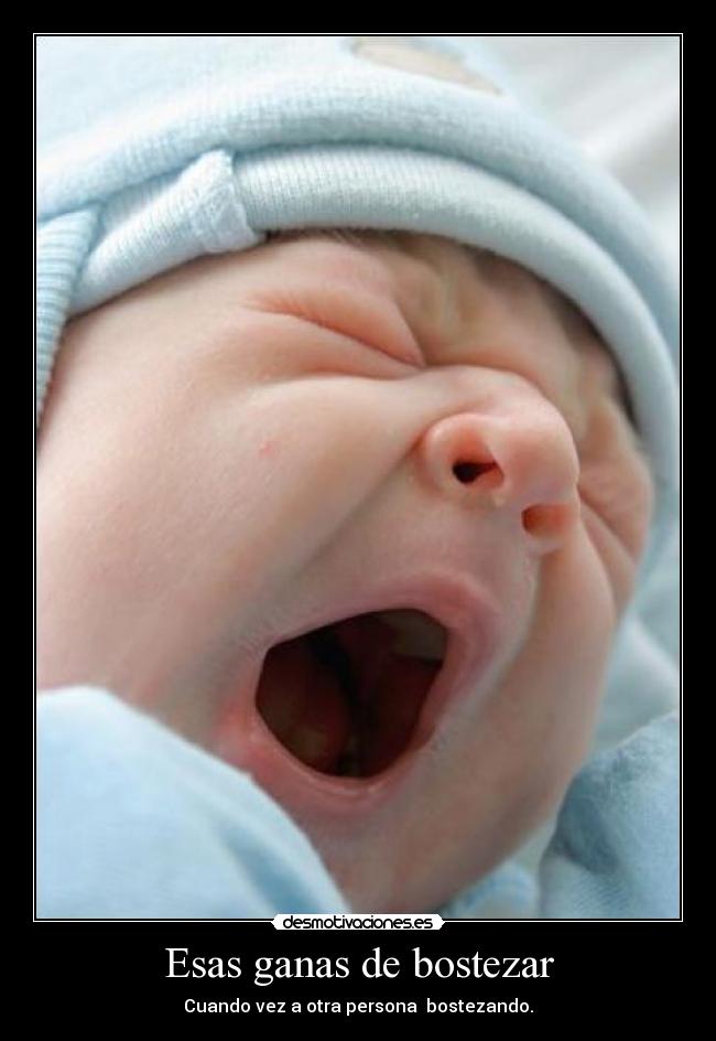 Esas ganas de bostezar -