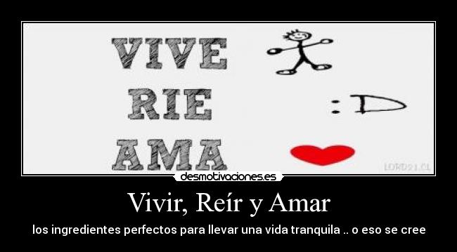 Vivir, Reír y Amar -