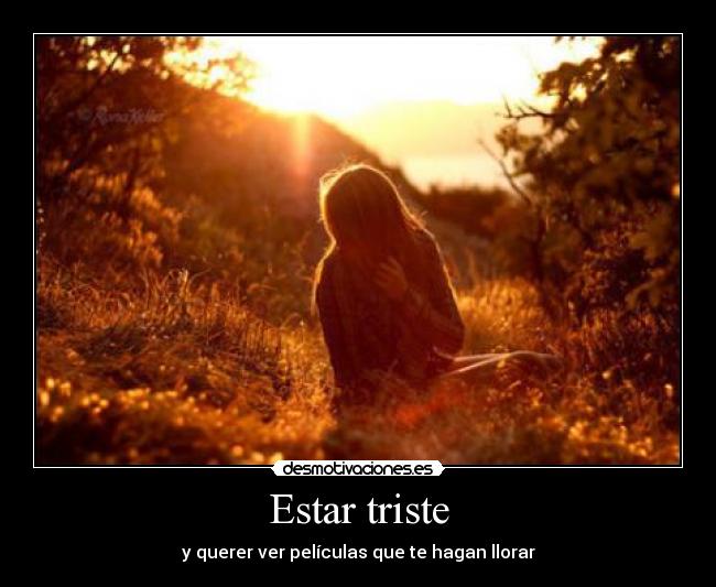 Estar triste - y querer ver películas que te hagan llorar