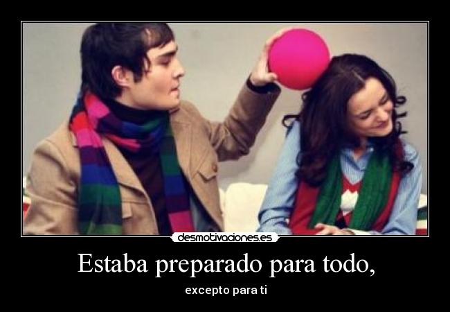 Estaba preparado para todo, - 