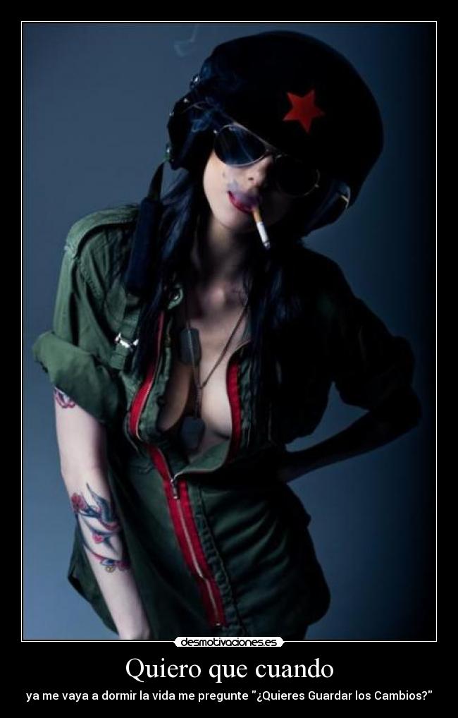 Quiero que cuando - ya me vaya a dormir la vida me pregunte ¿Quieres Guardar los Cambios?