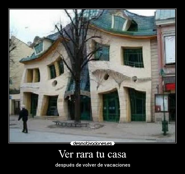Ver rara tu casa -