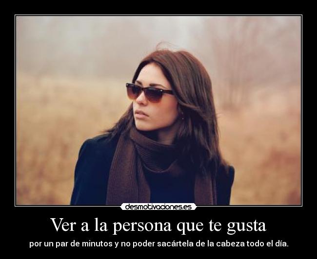 Ver a la persona que te gusta -