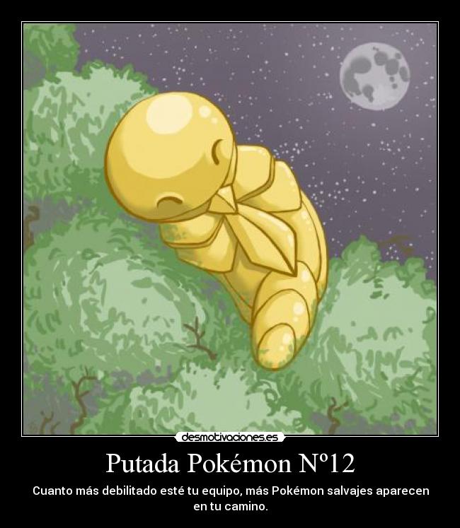 Putada Pokémon Nº12 - Cuanto más debilitado esté tu equipo, más Pokémon salvajes aparecen
en tu camino.