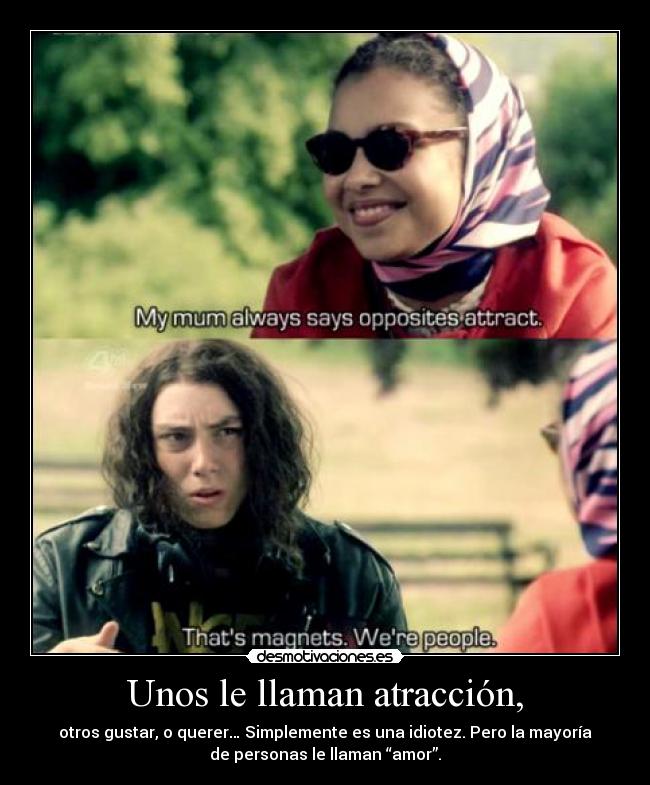Unos le llaman atracción, - 