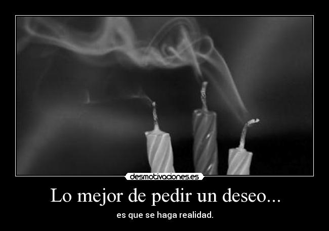 Lo mejor de pedir un deseo... - 