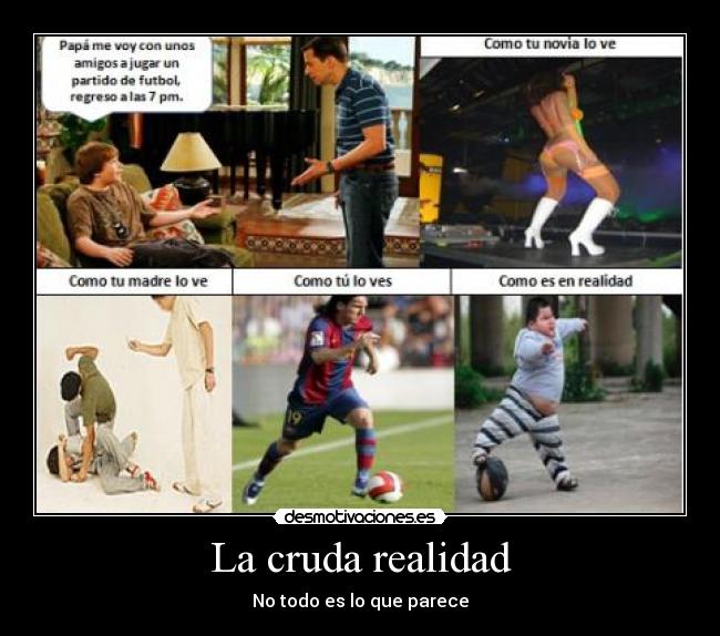 La cruda realidad - No todo es lo que parece