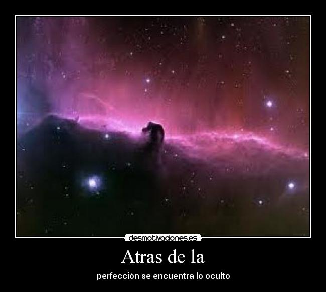 Atras de la - perfecciòn se encuentra lo oculto