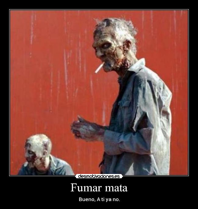 Fumar mata -