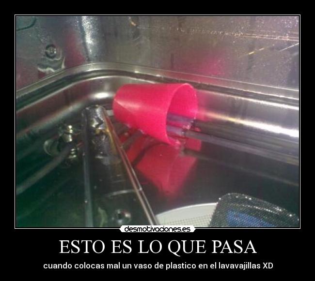 ESTO ES LO QUE PASA - cuando colocas mal un vaso de plastico en el lavavajillas XD