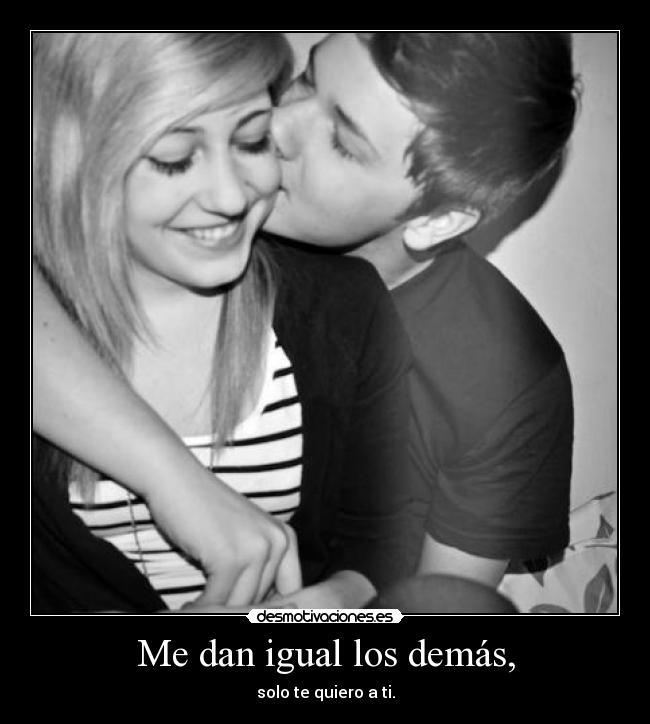 Me dan igual los demás, -