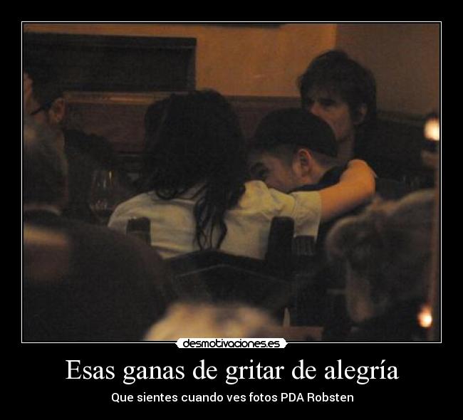 Esas ganas de gritar de alegría - Que sientes cuando ves fotos PDA Robsten