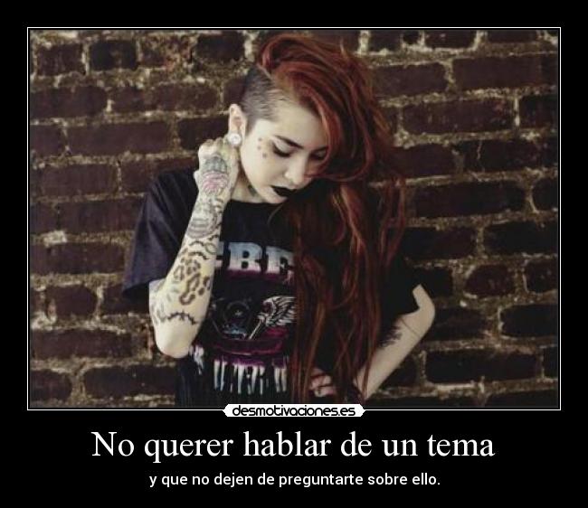 No querer hablar de un tema -