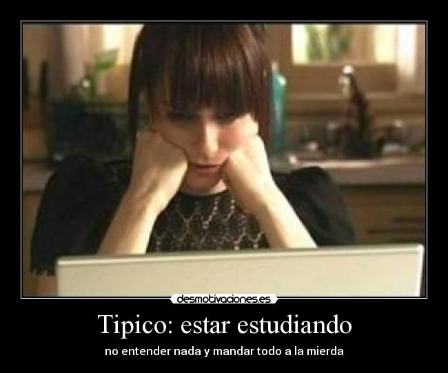 Tipico: estar estudiando - 