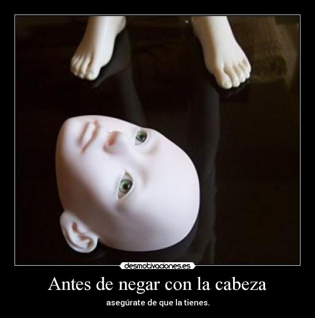 Antes de negar con la cabeza - asegúrate de que la tienes.