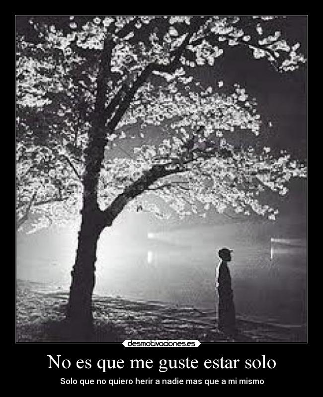 No es que me guste estar solo - 
