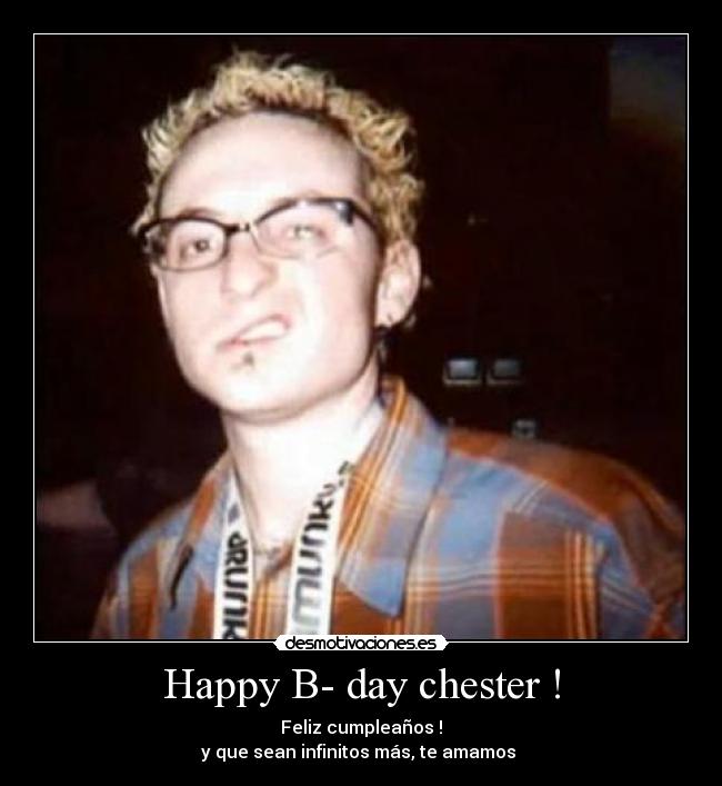 carteles chester bennington linkin park cumpleanos happy birth day desmotivaciones