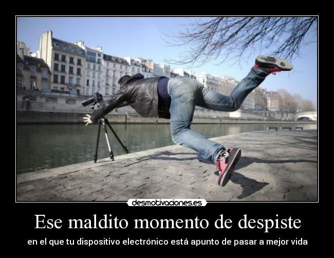 Ese maldito momento de despiste - en el que tu dispositivo electrónico está apunto de pasar a mejor vida