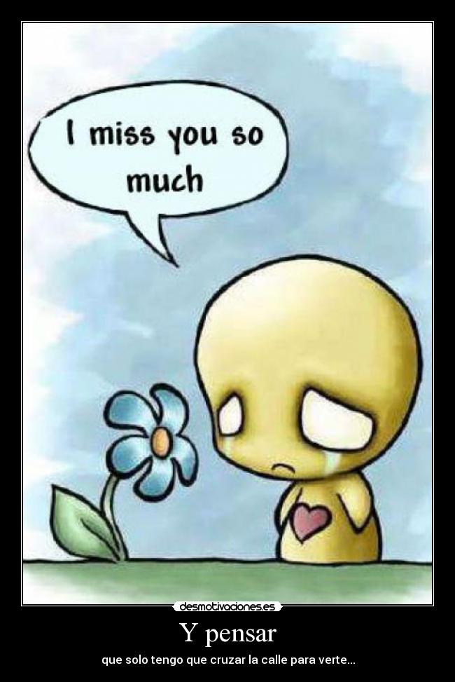 Y pensar -