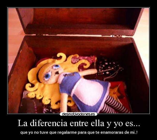 La diferencia entre ella y yo es... -