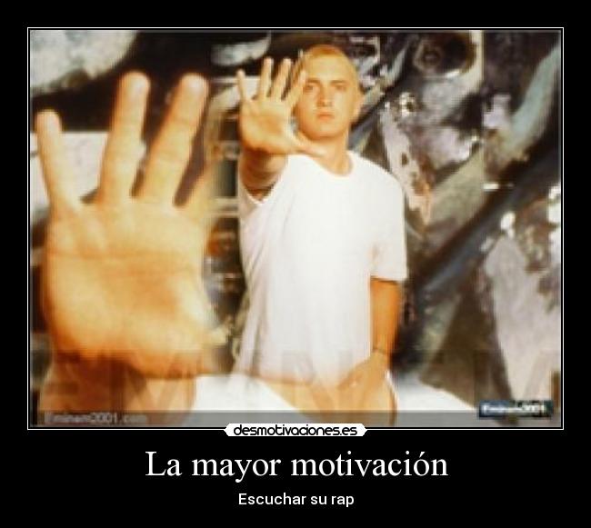 La mayor motivación - Escuchar su rap