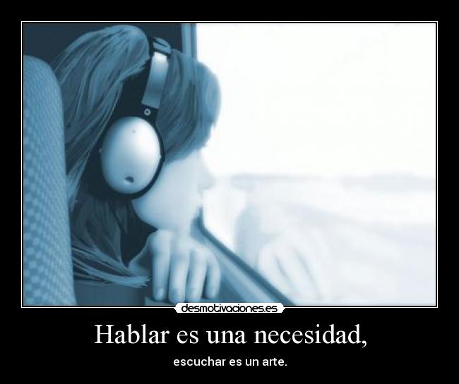 Hablar es una necesidad, -