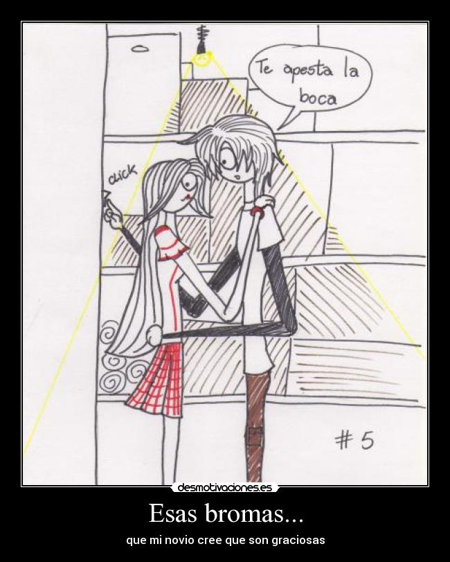 Esas bromas... - que mi novio cree que son graciosas