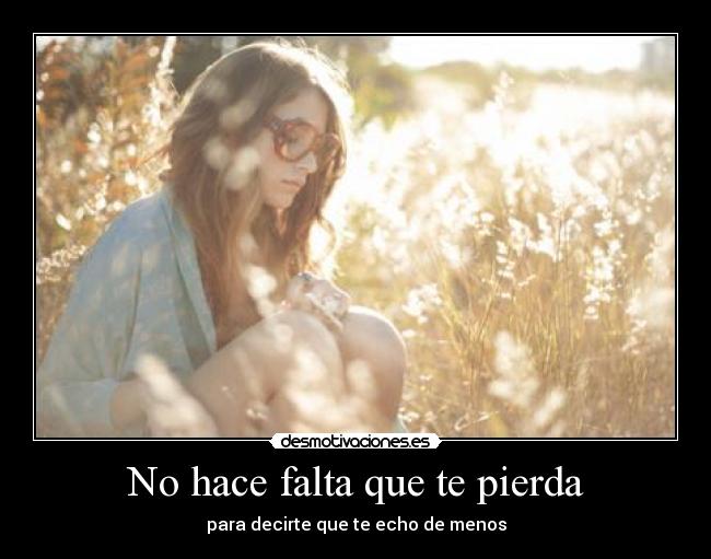 No hace falta que te pierda -