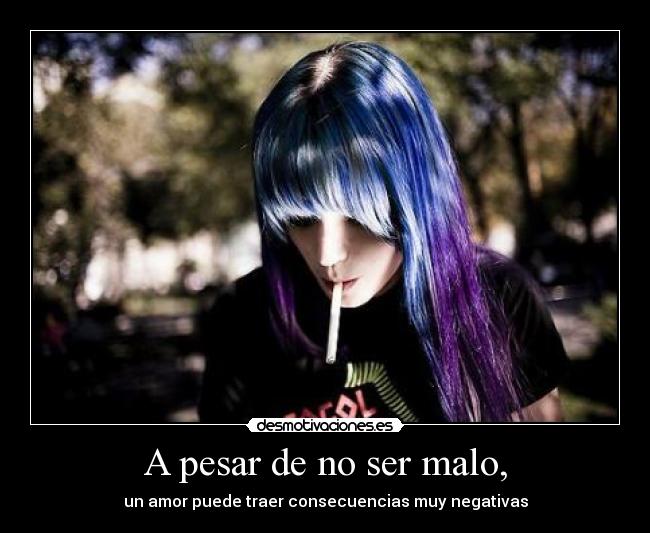 A pesar de no ser malo, - un amor puede traer consecuencias muy negativas