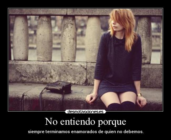 No entiendo porque - 