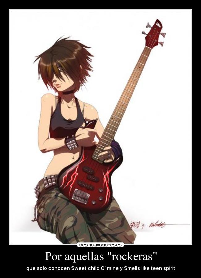 Por aquellas rockeras - que solo conocen Sweet child O mine y Smells like teen spirit