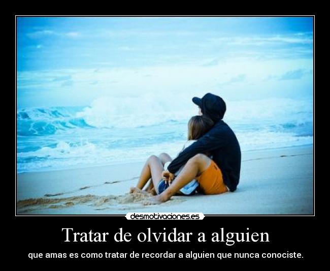 Tratar de olvidar a alguien -