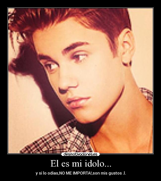 El es mi idolo... - 
