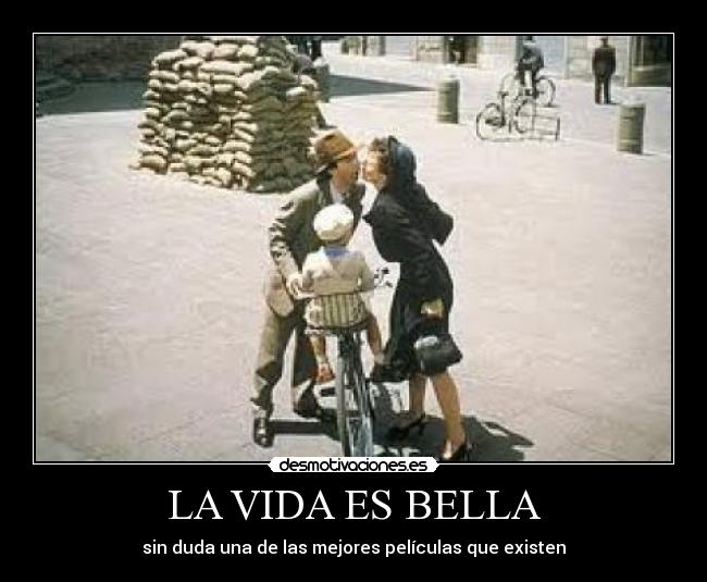 LA VIDA ES BELLA -