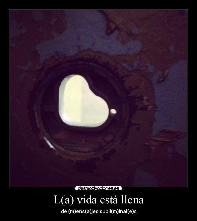 L(a) vida está llena - de (m)ens(a)jes subli(m)inal(e)s