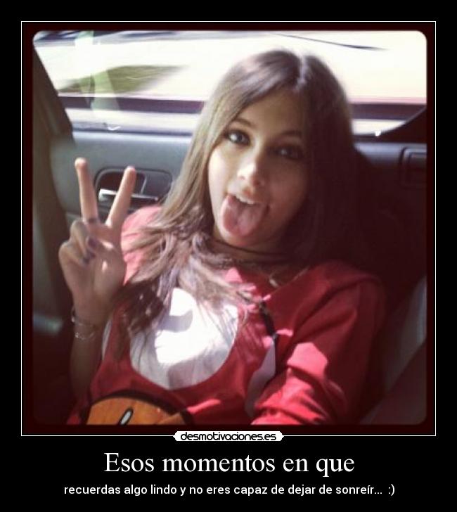 Esos momentos en que - recuerdas algo lindo y no eres capaz de dejar de sonreír...♥ :)