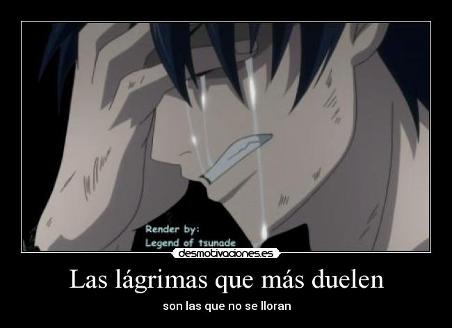 Las lágrimas que más duelen - son las que no se lloran